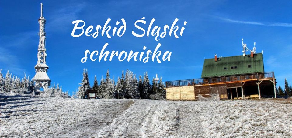 Beskidy schroniska cz.1 – Beskid Śląski